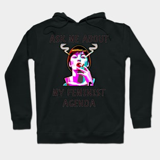 Ask me about my feminist agenda funny feminism Hoodie